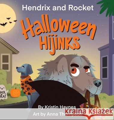 Hendrix and Rocket: Halloween Hijinks Kristin Haynes Anna Thompson 9781763810587 Senyah Projects - książka