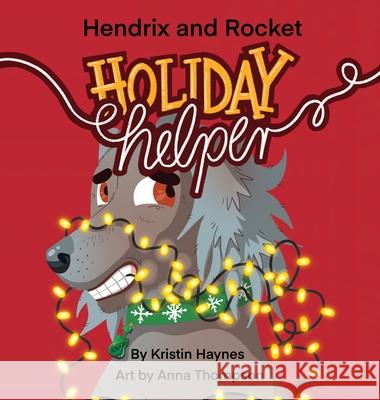 Hendrix and Rocket: Holiday Helper Kristin Haynes 9780646721743 Senyah Projects - książka