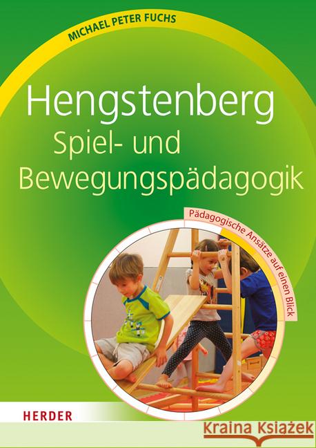 Hengstenberg Spiel- und Bewegungspädagogik : Pädagogische Ansätze auf einen Blick Fuchs, Michael Peter 9783451377099 Herder, Freiburg - książka
