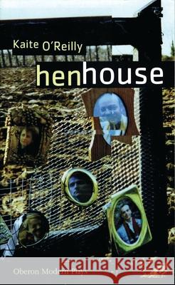 Henhouse O'Reilly, Kaite 9781840025095 Oberon Books - książka