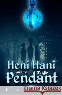 Heni Hani and the Magic Pendant Dr Peter K. Ness 9781729620854 Createspace Independent Publishing Platform - książka