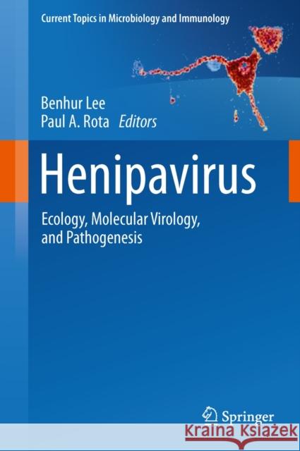 Henipavirus: Ecology, Molecular Virology, and Pathogenesis Lee, Benhur 9783642298189 Springer - książka