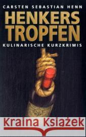 Henkerstropfen : Kulinarische Kurzkrimis Henn, Carsten S.   9783897054844 Emons - książka