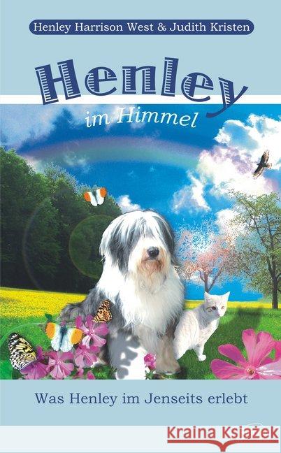 Henley im Himmel : Was Henley im Jenseits erlebt West, Hernley Harrison; Kristen, Judith 9783941435155 Reichel - książka