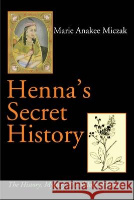 Henna's Secret History: The History, Mystery & Folklore of Henna Miczak, Marie Anakee 9780595178919 Writers Club Press - książka