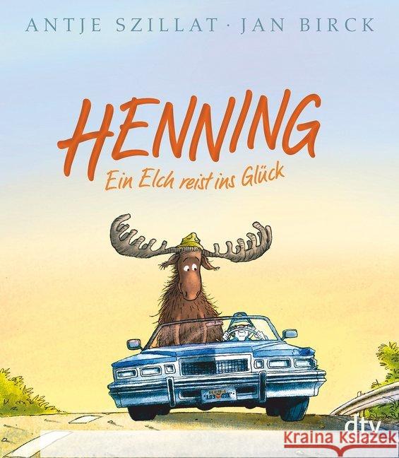 Henning - Ein Elch reist ins Glück Szillat, Antje 9783423762533 DTV - książka