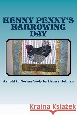Henny Penny's Harrowing Day Norma Seely 9781725092464 Createspace Independent Publishing Platform - książka