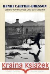 Henri Cartier-Bresson, der Schnappschuss und sein Meister : Die kleine Enzyklopädie Cheroux, Clement   9783829603775 Schirmer/Mosel - książka