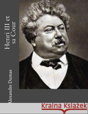 Henri III et sa Cour La Cruz, Jhon 9781530732128 Createspace Independent Publishing Platform - książka