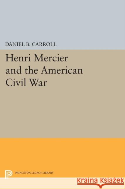 Henri Mercier and the American Civil War David Carroll 9780691620404 Princeton University Press - książka