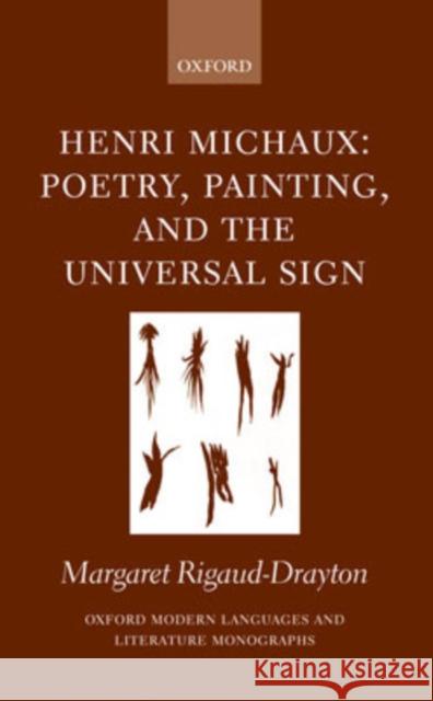 Henri Michaux: Poetry, Painting, and the Universal Sign Rigaud-Drayton, Margaret 9780199277988 Oxford University Press - książka