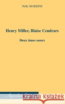 Henri Miller, Blaise Cendrars: Deux ?mes soeurs Mareine Nelly                            9782296099432 Editions L'Harmattan - książka