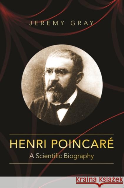 Henri Poincaré: A Scientific Biography Gray, Jeremy 9780691152714 Princeton University Press - książka