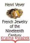 Henri Vever: French Jewelry of the Nineteenth Century Katherine Purcell Henri Vever 9780500237847 Thames & Hudson
