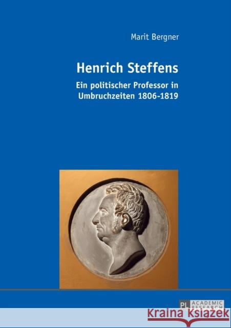 Henrich Steffens: Ein Politischer Professor in Umbruchzeiten 1806-1819 Bergner, Marit 9783631668962 Peter Lang Gmbh, Internationaler Verlag Der W - książka