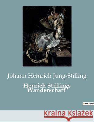 Henrich Stillings Wanderschaft Johann Heinrich Jung-Stilling 9782385084721 Culturea - książka