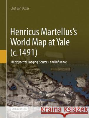 Henricus Martellus's World Map at Yale (C. 1491): Multispectral Imaging, Sources, and Influence Van Duzer, Chet 9783030083052 Springer - książka