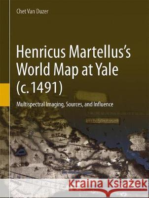 Henricus Martellus's World Map at Yale (C. 1491): Multispectral Imaging, Sources, and Influence Van Duzer, Chet 9783319768397 Springer - książka