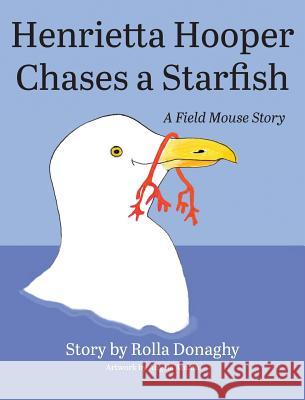 Henrietta Hooper Chases a Starfish: A Field Mouse Story Rolla Donaghy 9781634923774 Booklocker.com - książka