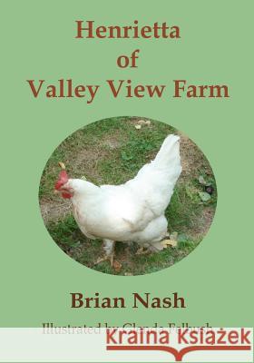 Henrietta of Valley View Farm Brian Nash Glenda Felbush 9781481291071 Createspace - książka