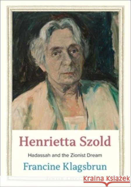 Henrietta Szold - Women and Children First Francine Klagsbrun 9780300247787 Yale University Press - książka
