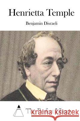 Henrietta Temple Benjamin Disraeli The Perfect Library 9781511799270 Createspace - książka