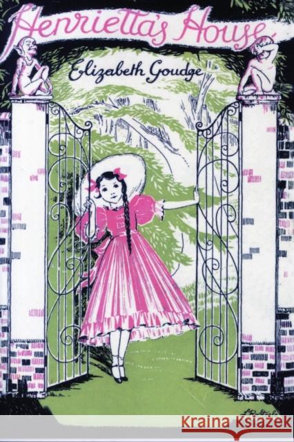 Henrietta's House Elizabeth Goudge 9781847451668 Girls Gone By - książka