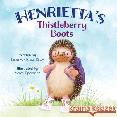 Henrietta's Thistleberry Boots Laura A. Kirby Marcy Tippmann Brooke Vitale 9781736985106 Laura Anderson Kirby, Ph.D. - książka