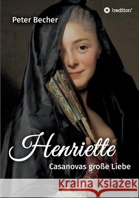 Henriette: Casanovas große Liebe Becher, Peter 9783347310841 Tredition Gmbh - książka