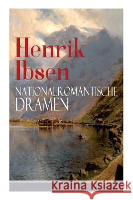 Henrik Ibsen: Nationalromantische Dramen: Frau Inger auf �strot + Das Fest auf Solhaug (Mit Biografie des Autors) Henrik Ibsen, Emma Klingenfeld, Christian Morgenstern 9788027318179 e-artnow - książka