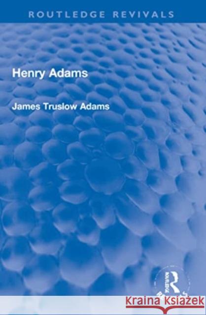 Henry Adams James Truslow Adams 9781032273112 Taylor & Francis Ltd - książka