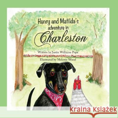 Henry and Matilda's Adventure in Charleston Justin W Pope Melonie C Wood  9798218015763 Ambassador Media Company - książka