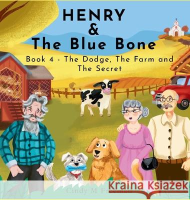 Henry and The Blue Bone: Book 4 - The Dodge, The Farm and The Secret Cindy M. Freeman Armin Cihangir 9780645882063 Myplankton Australia - książka