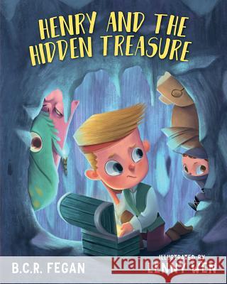 Henry and the Hidden Treasure B. C. R. Fegan Lenny Wen 9780995359253 Taleblade - książka