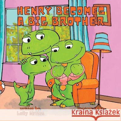 Henry Becomes a Big Brother Lolly Writes Tracy Hill  9798987955017 Lolly Writes, LLC - książka
