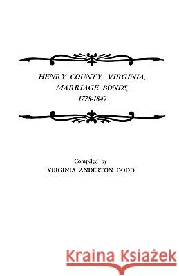 Henry County, Virginia, Marriage Bonds, 1778-1849 Dodd 9780806307022 Genealogical Publishing Company - książka