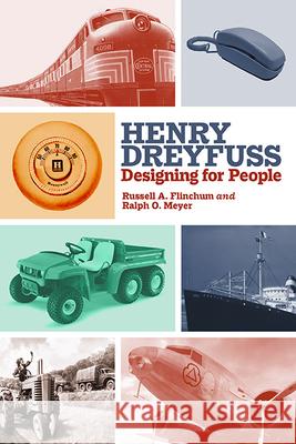 Henry Dreyfuss: Designing for People Russell A. Flinchum Ralph O. Meyer 9781438491387 State University of New York Press - książka