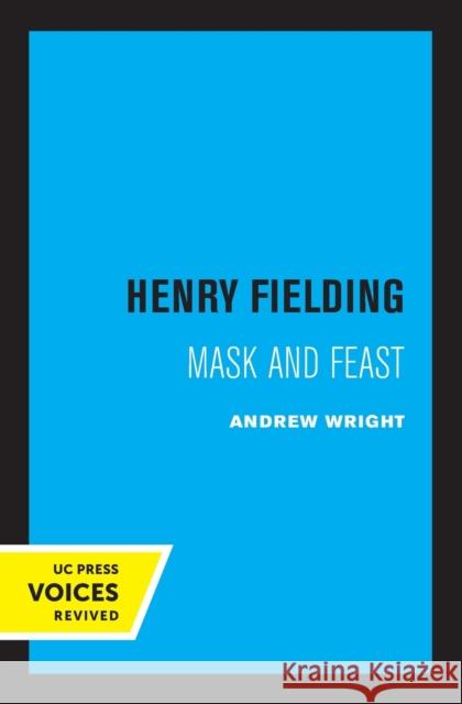 Henry Fielding: Mask and Feast Andrew Wright 9780520316430 University of California Press - książka