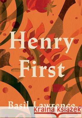 Henry First: A Story of Excess Basil Lawrence 9780957494527 Pelta - książka