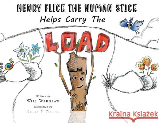 Henry Flick the Human Stick Helps Carry the Load Will Wardlaw 9781637108864 Fulton Books - książka