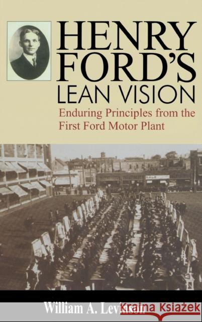 Henry Ford's Lean Vision: Enduring Principles from the First Ford Motor Plant Levinson, William A. 9781563272608 Productivity Press - książka