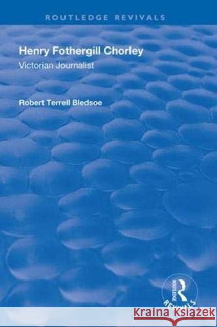 Henry Fothergill Chorley: A Victorian Artist Robert Terrell Bledsoe   9781138317406 Routledge - książka