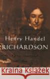 Henry Handel Richardson Vol 1 Henry Handel Richardson 9780522847970 Melbourne University Press