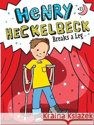 Henry Heckelbeck Breaks a Leg Wanda Coven Priscilla Burris 9781665933773 Little Simon - książka