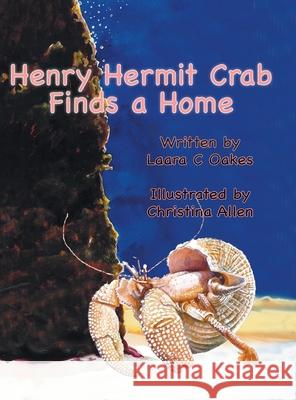 Henry Hermit Crab Finds a Home Laara C. Oakes Christina Allen 9780990768890 Corn Crib Publishing - książka