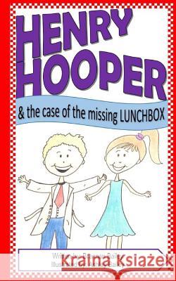 Henry Hooper: The Case of the Missing Lunchbox Brennan Bailey Ashley Bailey 9781533490810 Createspace Independent Publishing Platform - książka