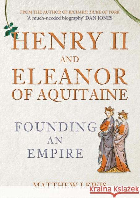 Henry II and Eleanor of Aquitaine: Founding an Empire Matthew Lewis 9781445671567 Amberley Publishing - książka