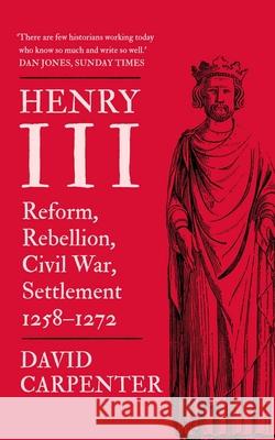 Henry III: Reform, Rebellion, Civil War, Settlement, 1258-1272 David Carpenter 9780300279337 Yale University Press - książka