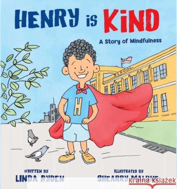 Henry Is Kind: A Story of Mindfulness Linda Ryden Shearry Malone 9780884486619 Tilbury House Publishers - książka