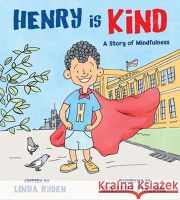 Henry Is Kind: A Story of Mindfulness Ryden, Linda 9780884486626 Tilbury House,U.S. - książka